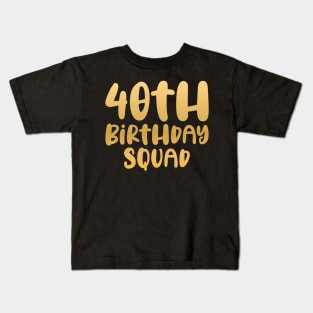 40th birthday squad Kids T-Shirt